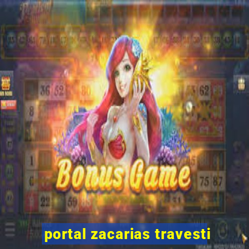 portal zacarias travesti